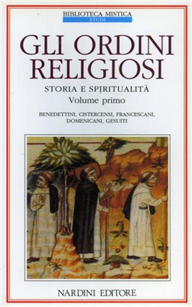 9788840424545-Gli ordini religiosi. Storia e spiritualità. Vol.I: Benedettini,Cistercensi Fran